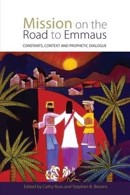 Mission on the Road to Emmaus edited by Cathy Ross and Stephen Bevans